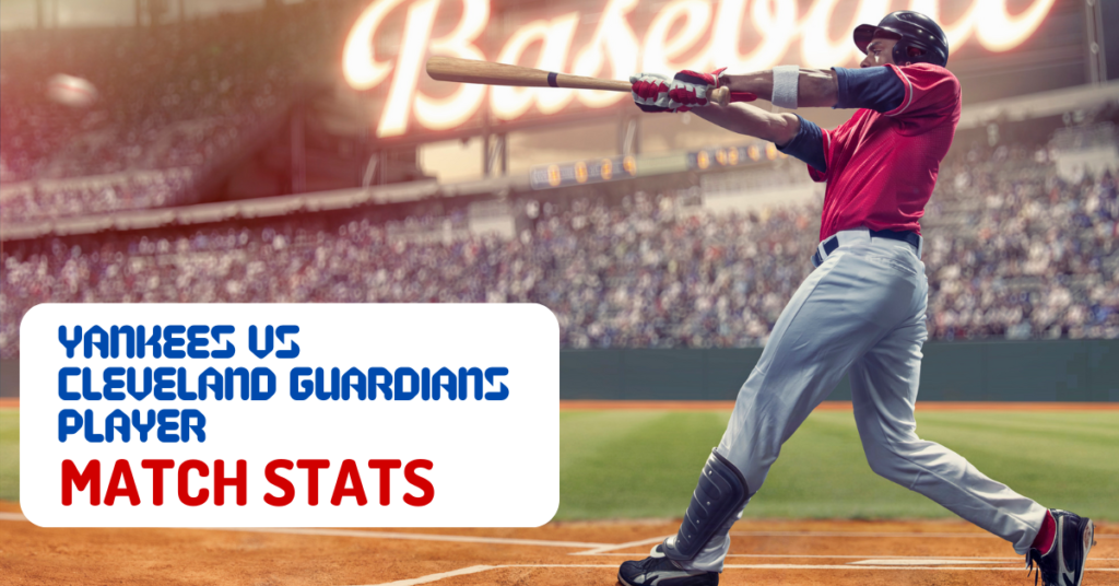 yankees vs cleveland guardians match player stats